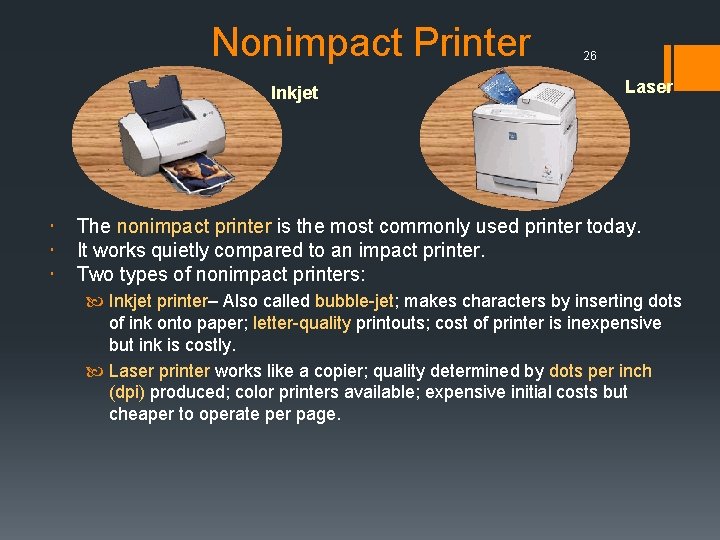 Nonimpact Printer Inkjet 26 Laser The nonimpact printer is the most commonly used printer