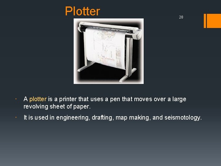 Plotter 28 A plotter is a printer that uses a pen that moves over