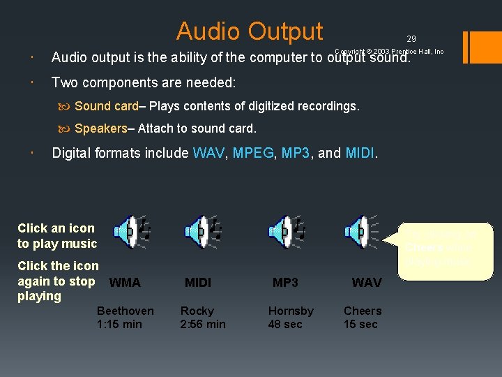 Audio Output 29 Copyright © 2003 Prentice Hall, Inc Audio output is the ability