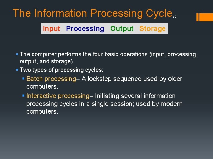 The Information Processing Cycle 35 Input Processing Output Storage § The computer performs the