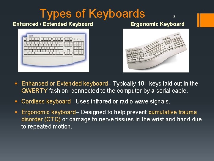 Types of Keyboards Enhanced / Extended Keyboard 8 Ergonomic Keyboard § Enhanced or Extended