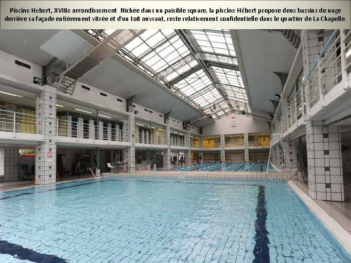 Piscine Hebert, XVIIIe arrondissement Nichée dans un paisible square, la piscine Hébert propose deux