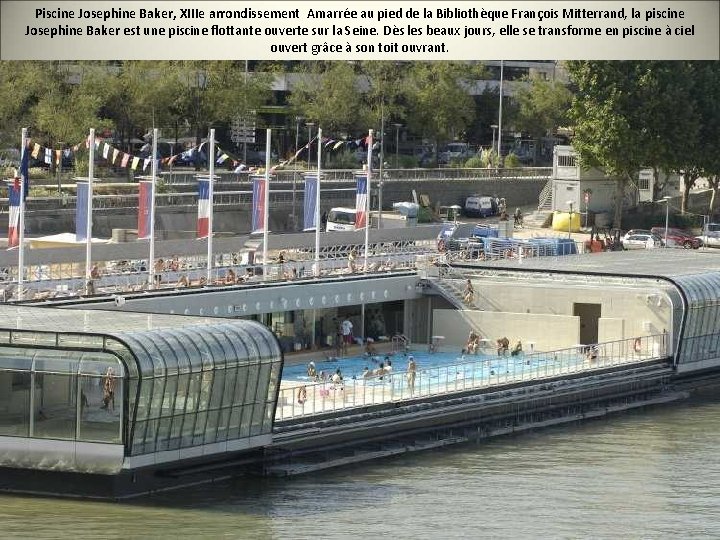 Piscine Josephine Baker, XIIIe arrondissement Amarrée au pied de la Bibliothèque François Mitterrand, la