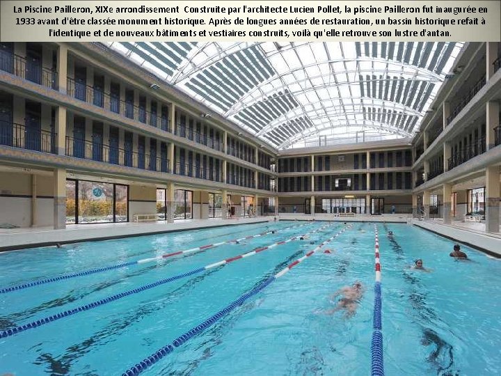 La Piscine Pailleron, XIXe arrondissement Construite par l'architecte Lucien Pollet, la piscine Pailleron fut