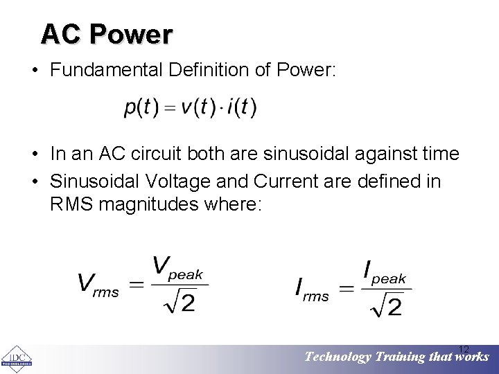 AC Power • Fundamental Definition of Power: • In an AC circuit both are