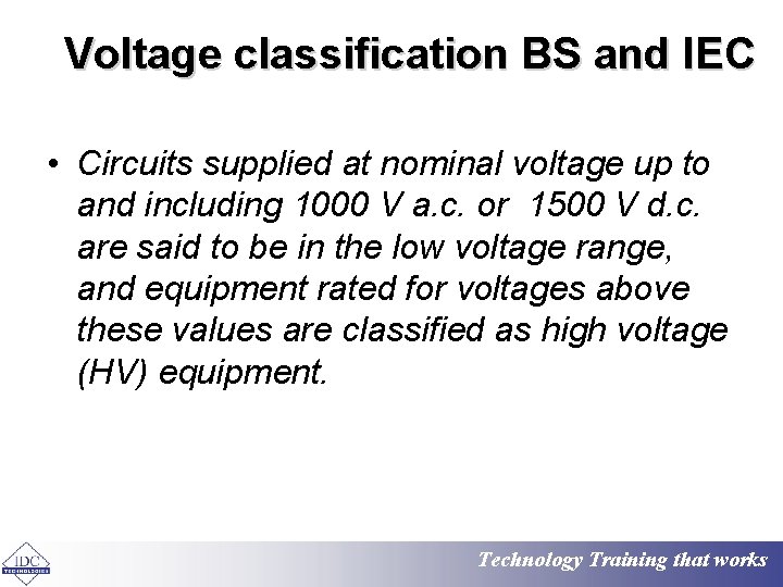 Voltage classification BS and IEC • Circuits supplied at nominal voltage up to and