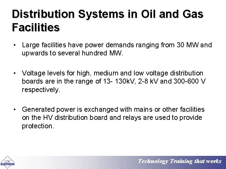 Distribution Systems in Oil and Gas Facilities • Large facilities have power demands ranging