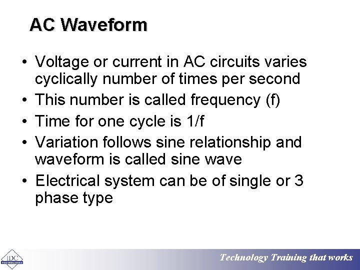 AC Waveform • Voltage or current in AC circuits varies cyclically number of times