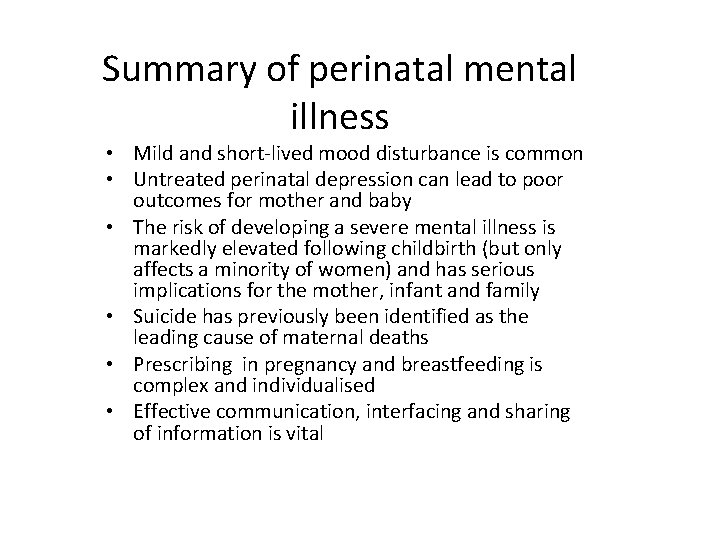 Summary of perinatal mental illness • Mild and short-lived mood disturbance is common •