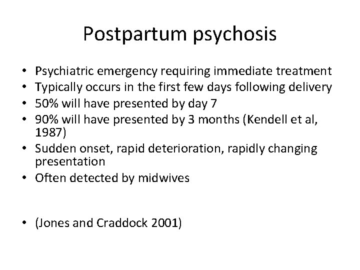 Postpartum psychosis Psychiatric emergency requiring immediate treatment Typically occurs in the first few days