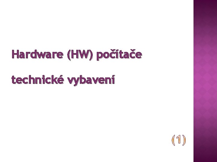 Hardware (HW) počítače technické vybavení 