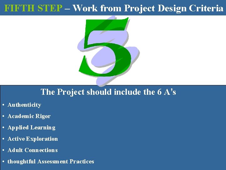 FIFTH STEP – Work from Project Design Criteria The Project should include the 6