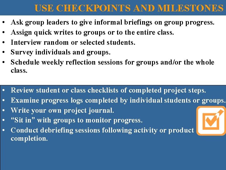 USE CHECKPOINTS AND MILESTONES • • • Ask group leaders to give informal briefings