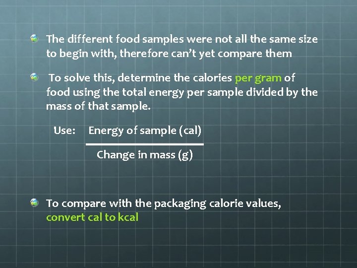 The different food samples were not all the same size to begin with, therefore