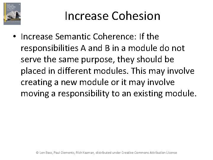 Increase Cohesion • Increase Semantic Coherence: If the responsibilities A and B in a