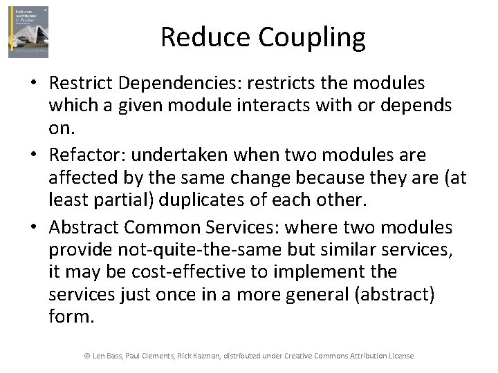 Reduce Coupling • Restrict Dependencies: restricts the modules which a given module interacts with