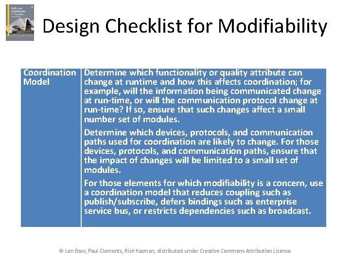 Design Checklist for Modifiability Coordination Determine which functionality or quality attribute can Model change