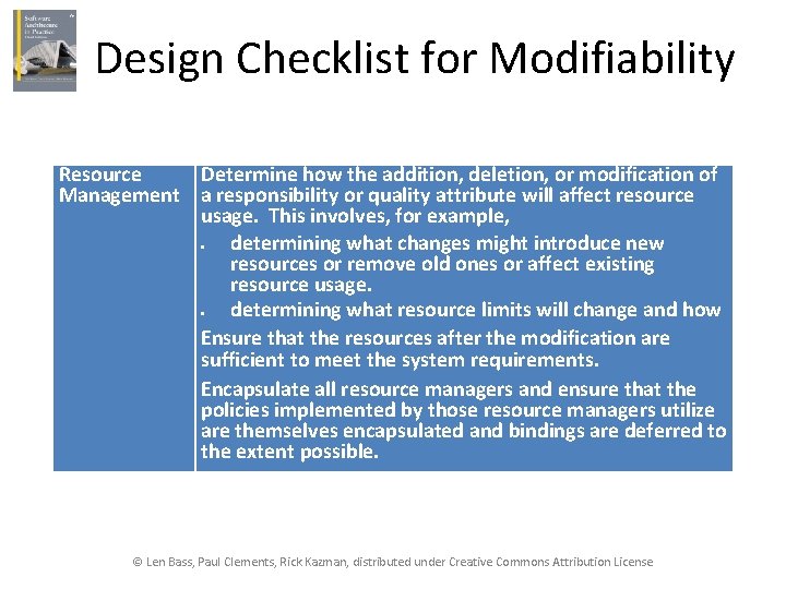 Design Checklist for Modifiability Resource Determine how the addition, deletion, or modification of Management