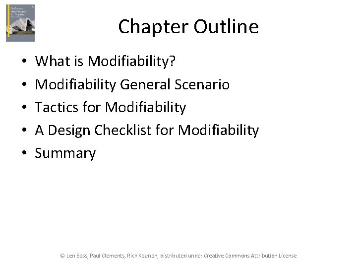 Chapter Outline • • • What is Modifiability? Modifiability General Scenario Tactics for Modifiability