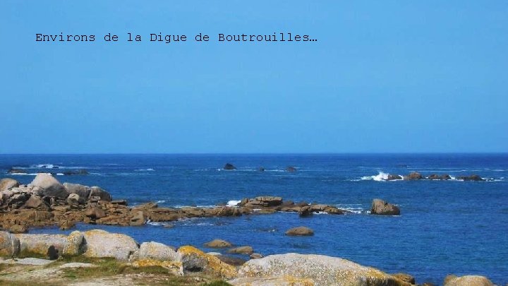 Environs de la Digue de Boutrouilles… 