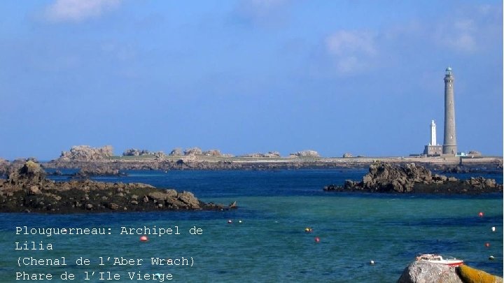 Plouguerneau: Archipel de Lilia (Chenal de l’Aber Wrach) Phare de l’Ile Vierge 