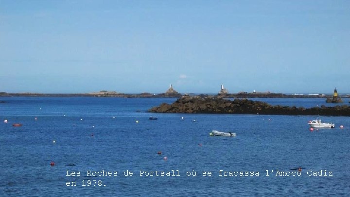 Les Roches de Portsall où se fracassa l’Amoco Cadiz en 1978. 