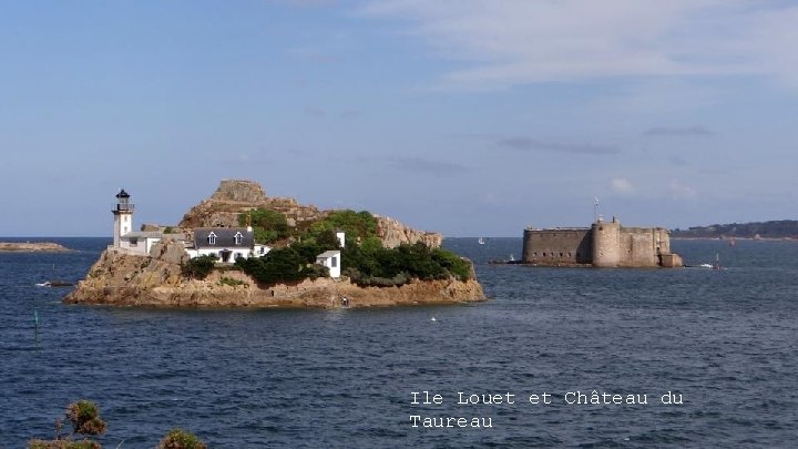 Ile Louet et Château du Taureau 