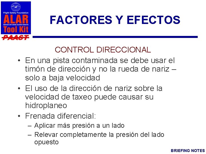 FACTORES Y EFECTOS PAAST CONTROL DIRECCIONAL • En una pista contaminada se debe usar