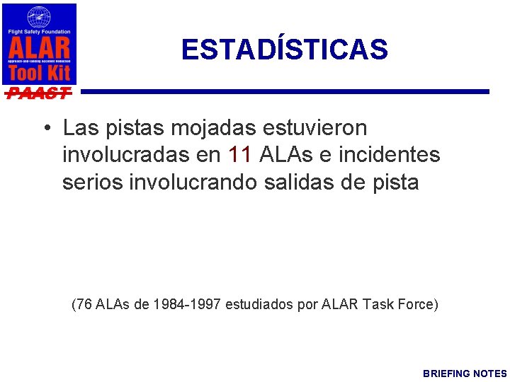 ESTADÍSTICAS PAAST • Las pistas mojadas estuvieron involucradas en 11 ALAs e incidentes serios