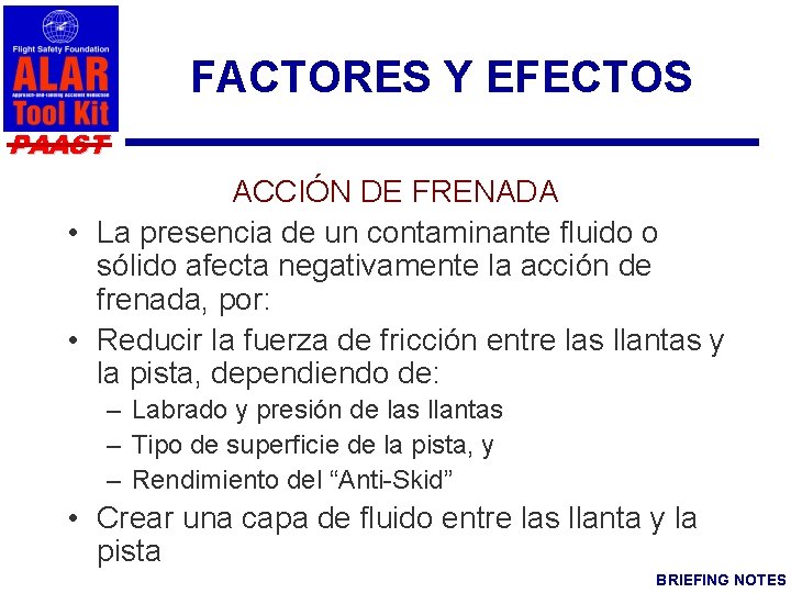 FACTORES Y EFECTOS PAAST ACCIÓN DE FRENADA • La presencia de un contaminante fluido