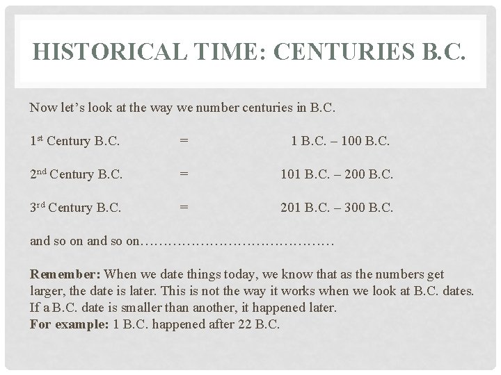 HISTORICAL TIME: CENTURIES B. C. Now let’s look at the way we number centuries