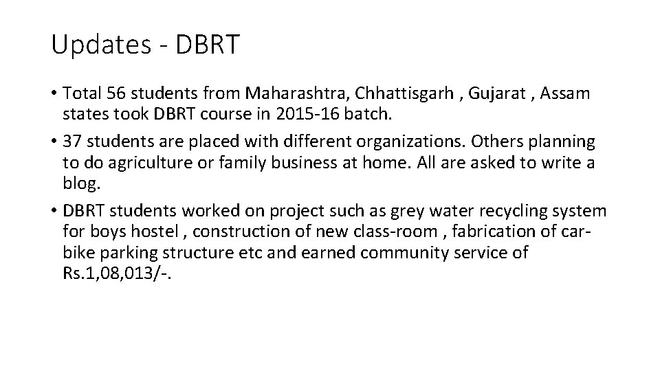 Updates - DBRT • Total 56 students from Maharashtra, Chhattisgarh , Gujarat , Assam