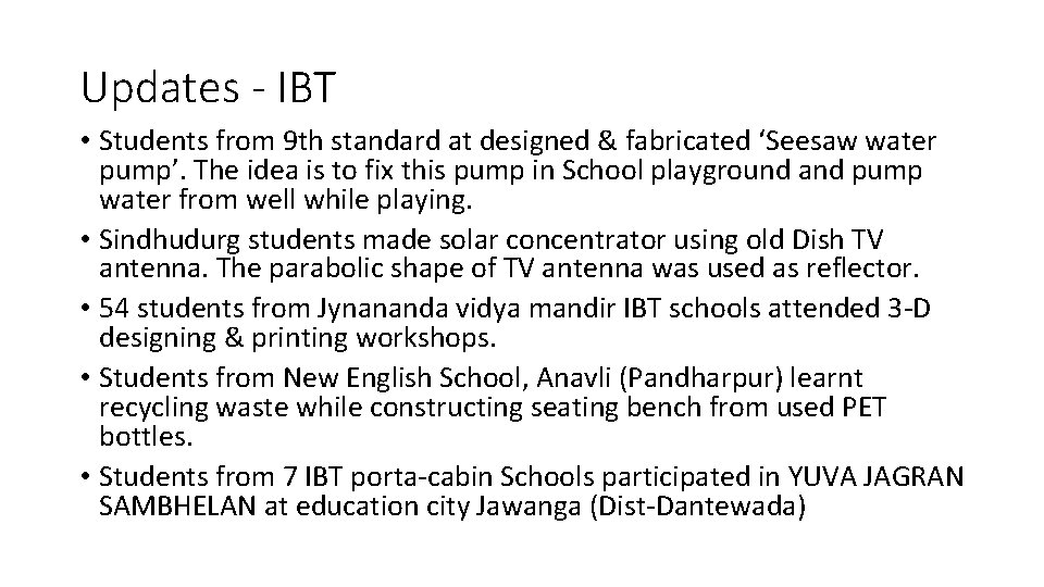 Updates - IBT • Students from 9 th standard at designed & fabricated ‘Seesaw