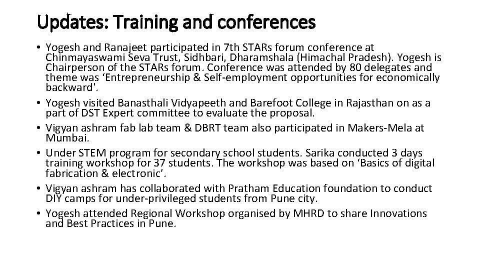 Updates: Training and conferences • Yogesh and Ranajeet participated in 7 th STARs forum
