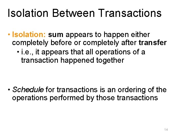 Isolation Between Transactions • Isolation: sum appears to happen either completely before or completely