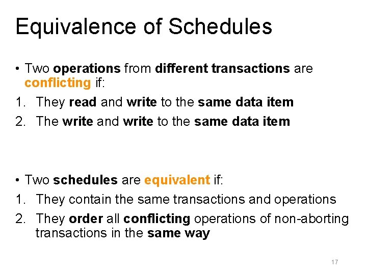 Equivalence of Schedules • Two operations from different transactions are conflicting if: 1. They