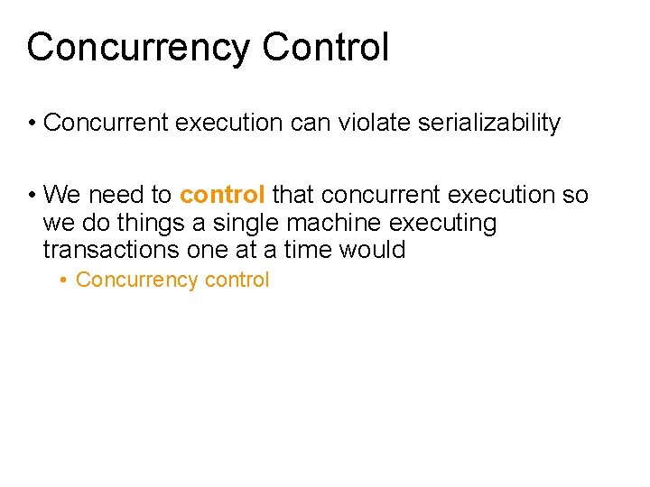 Concurrency Control • Concurrent execution can violate serializability • We need to control that