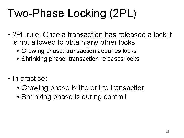 Two-Phase Locking (2 PL) • 2 PL rule: Once a transaction has released a