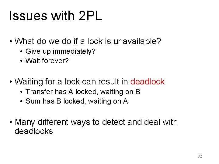 Issues with 2 PL • What do we do if a lock is unavailable?
