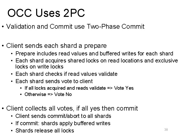 OCC Uses 2 PC • Validation and Commit use Two-Phase Commit • Client sends