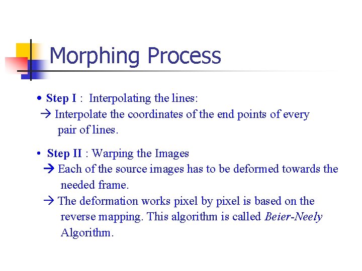 Morphing Process • Step I : Interpolating the lines: Interpolate the coordinates of the