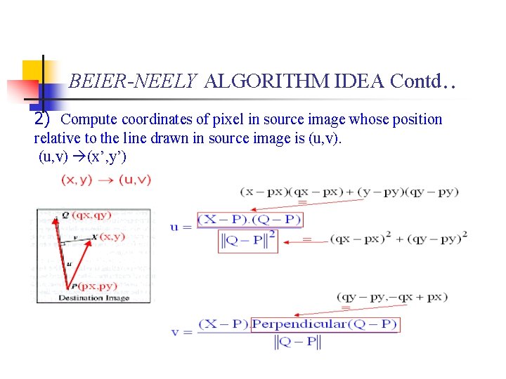 BEIER-NEELY ALGORITHM IDEA Contd. . 2) Compute coordinates of pixel in source image whose