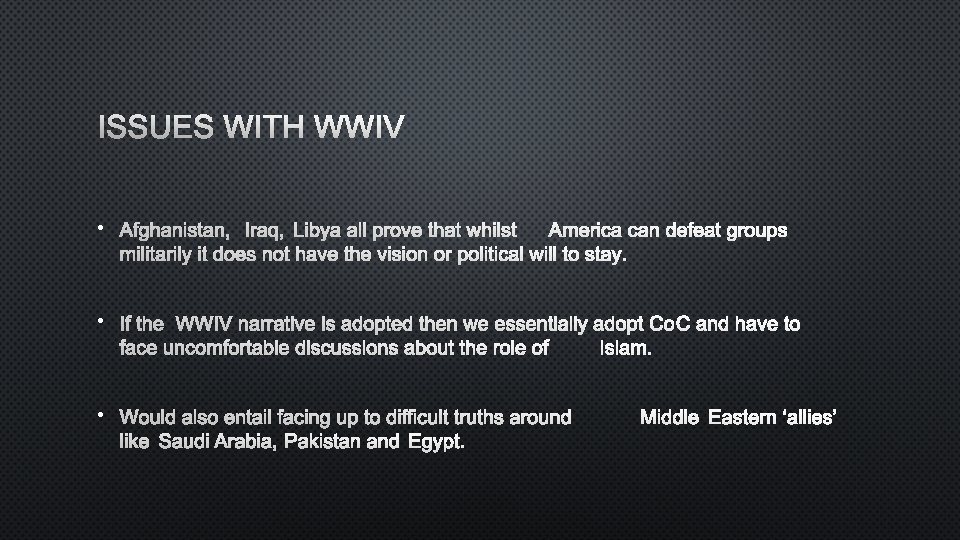 ISSUES WITH WWIV • AFGHANISTAN, IRAQ, LIBYA ALL PROVE THAT WHILSTAMERICA CAN DEFEAT GROUPS