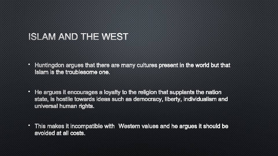 ISLAM AND THE WEST • HUNTINGDON ARGUES THAT THERE ARE MANY CULTURES PRESENT IN