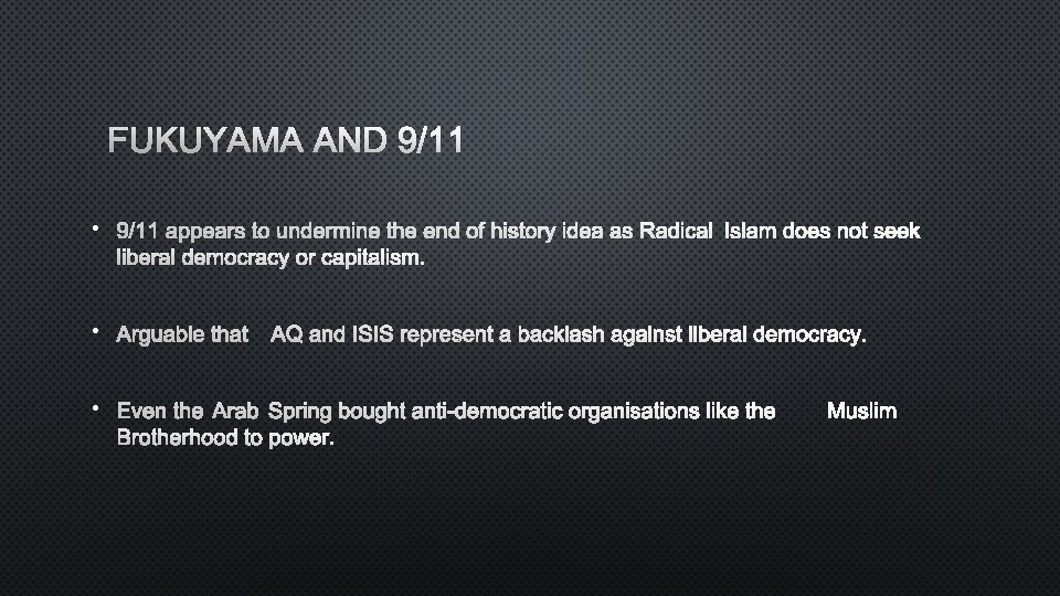 FUKUYAMA AND 9/11 • 9/11 APPEARS TO UNDERMINE THE END OF HISTORY IDEA RAS