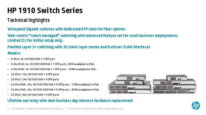 HP 1910 Switch Series Technical highlights Wirespeed Gigabit switches with dedicated SFP slots for