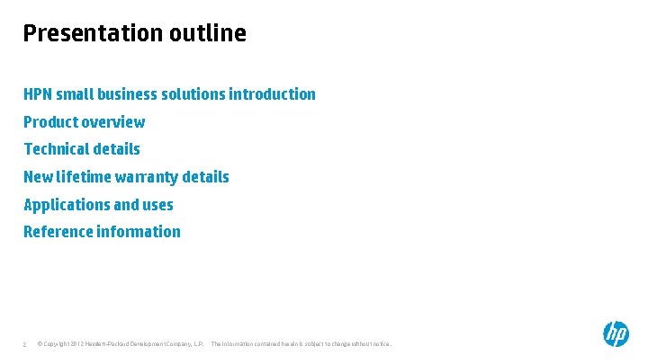 Presentation outline HPN small business solutions introduction Product overview Technical details New lifetime warranty
