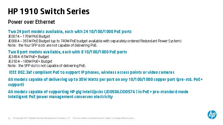 HP 1910 Switch Series Power over Ethernet Two 24 port models available, each with