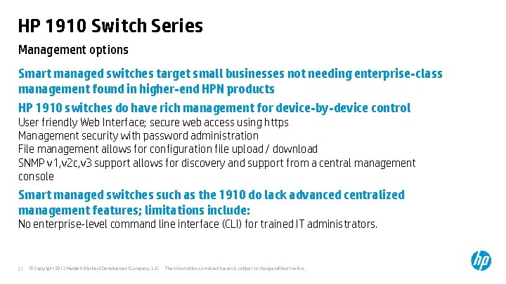 HP 1910 Switch Series Management options Smart managed switches target small businesses not needing