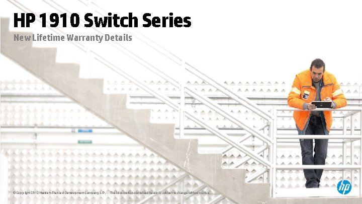HP 1910 Switch Series New Lifetime Warranty Details © Copyright 2012 Hewlett-Packard Development Company,